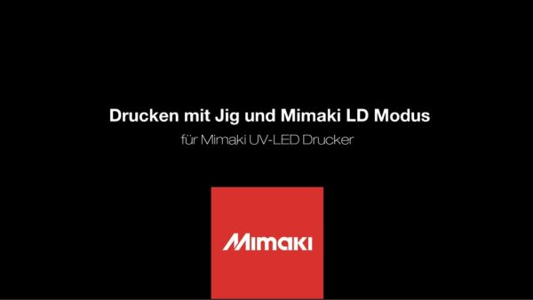 Drucken mit Jig und Mimaki LD Modus